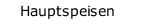 Hauptspeisen
